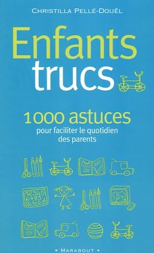 Enfants trucs: 1000 conseils pour les parents des 3-12 ans