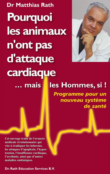 Pourquoi les animaux n'ont pas d'attaque cardiaque. . . les hommes si! (Broché) édition 2009