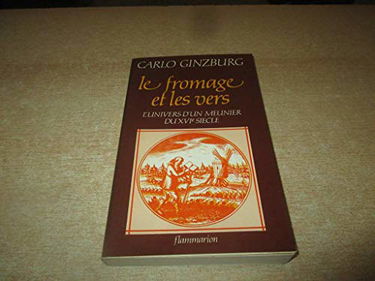 Le fromage et les vers : L'univers d'un meunier du XVIe siècle