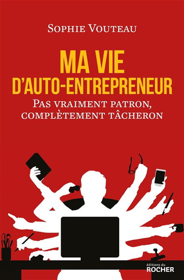Ma vie d'auto-entrepreneur : pas vraiment patron, complètement tâcheron