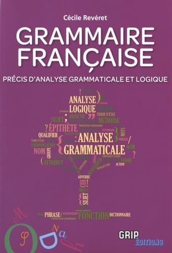 Grammaire française: Précis d'analyse grammaticale et logique