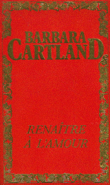 Les oeuvres romanesques de Barbara Cartland Numero 63, Renaitre a L'amour