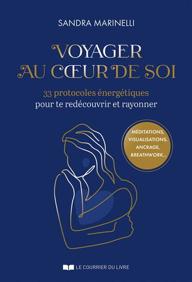 Voyager au coeur de soi : 33 protocoles énergétiques pour te redécouvrir et rayonner
