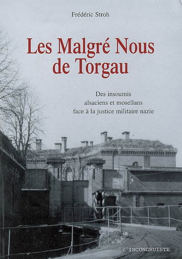Les Malgré-Nous de Torgau : des insoumis alsaciens et mosellans face à la justice militaire nazie