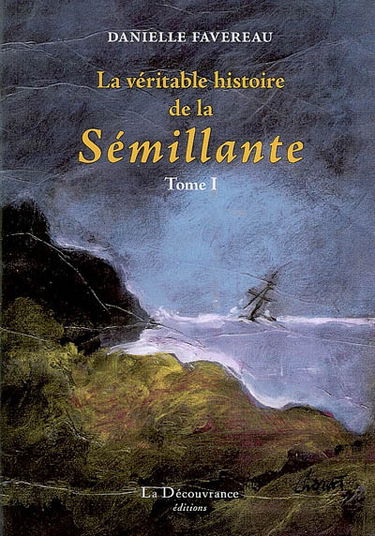 La véritable histoire de la Sémillante. Vol. 1
