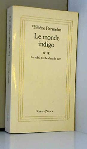 Le Monde indigo. Vol. 2. Le Soleil tombe dans la mer
