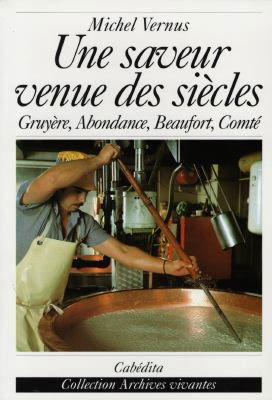 Une saveur venue des siècles : gruyère, comté, beaufort, abondance