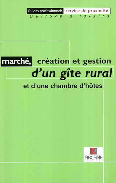 Marché, création et gestion d'un gîte rural et d'une chambre d'hôtes