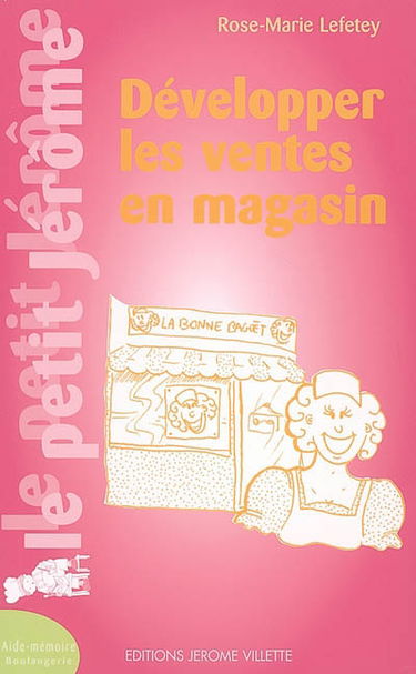 Développer les ventes en magasin : aide-mémoire boulangerie
