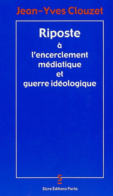 Riposte à l'encerclement médiatique et guerre idéologique