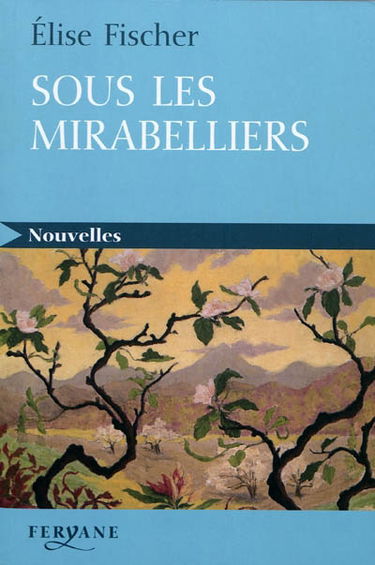 Sous les mirabelliers : nouvelles de Lorraine et d'ailleurs