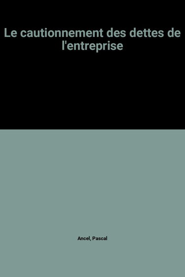 Le Cautionnement des dettes de l'entreprise