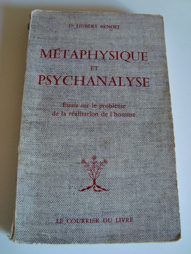 Couverture de Dr Hubert Benoit. Métaphysique et psychanalyse : Essais sur le problème de la réalisation de l'homme