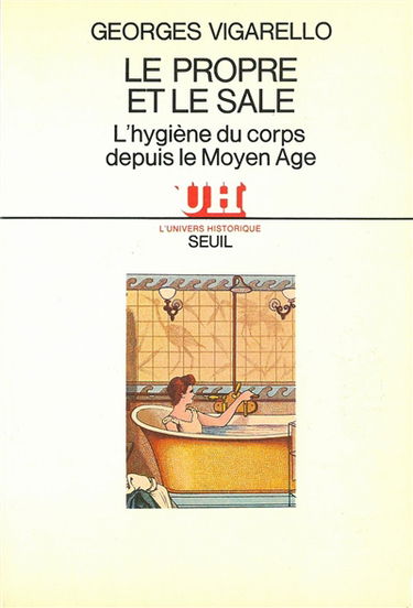 Le Propre et le sale : l'hygiène du corps depuis le Moyen Age
