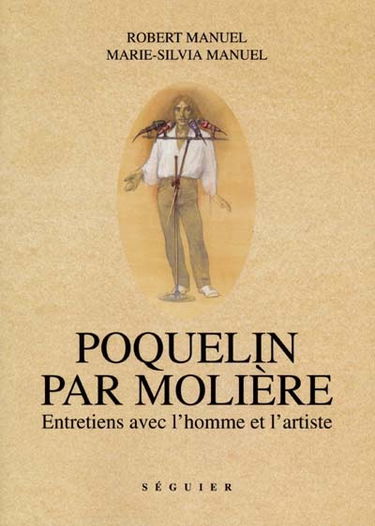Poquelin par Molière : entretiens avec l'homme et l'artiste