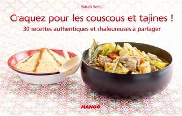 Craquez pour les couscous et tajines ! : 30 recettes authentiques et chaleureuses à partager