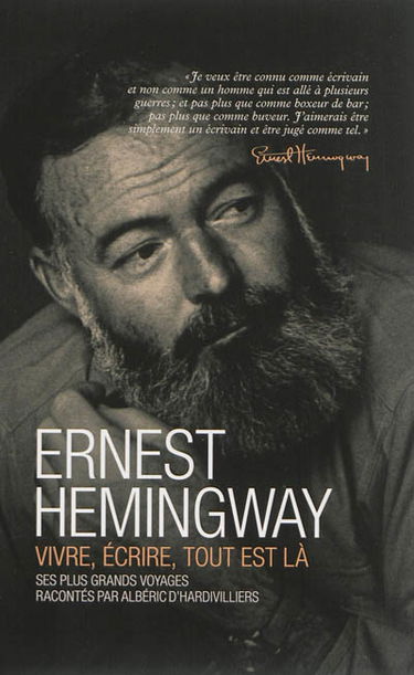 Hemingway : vivre, écrire, tout est là : ses plus grands voyages