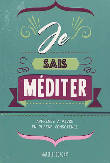 Couverture de Je sais méditer : apprenez à vivre en pleine conscience
