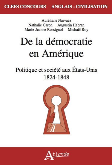 De la démocratie en Amérique : politique et société aux Etats-Unis, 1824-1848
