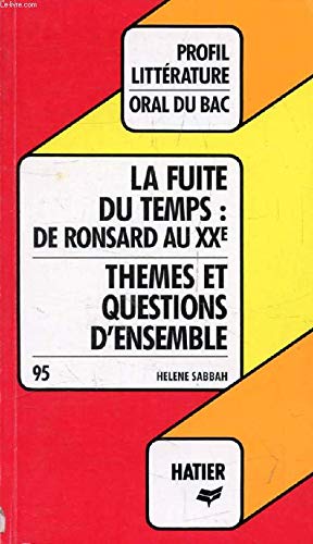 Profil d'une oeuvre. La fuite du temps: De Ronsard au XXe. Thèmes et questions d'ensemble