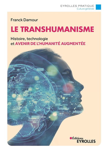 Couverture de Le transhumanisme : histoire, technologie et avenir de l'humanité augmentée
