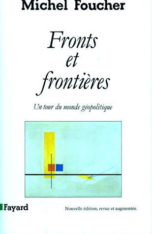 FRONTS ET FRONTIERES. Un tour du monde géopolitique