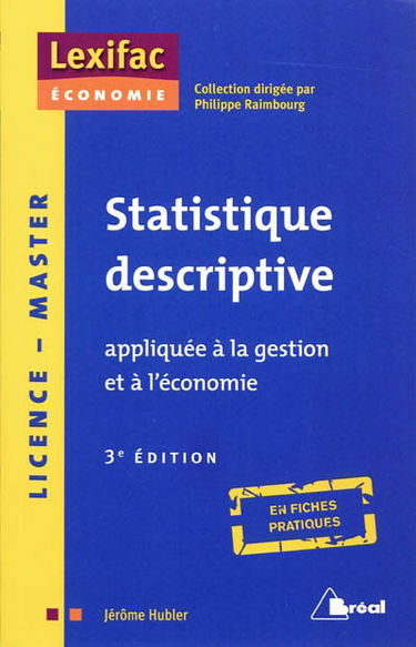 Statistique descriptive : appliquée à la gestion et à l'économie : licence, master
