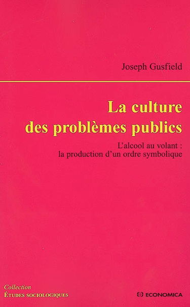 La culture des problèmes publics : l'alcool au volant : la production d'un ordre symbolique