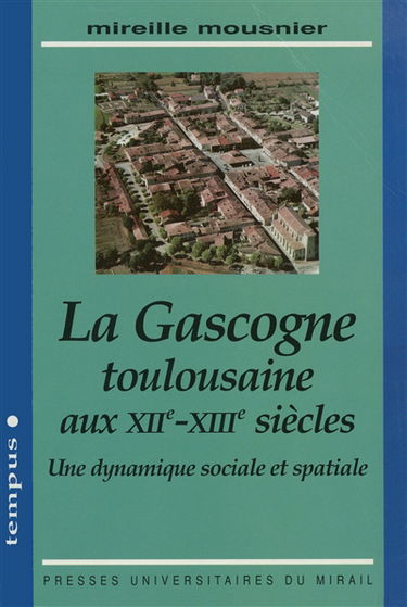 La Gascogne toulousaine aux XIIe-XIIIe siècles : une dynamique sociale et spatiale
