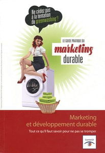 Le guide pratique du marketing durable: Marketing et développement durable