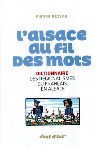 Couverture de L'Alsace au fil des mots : dictionnaire des régionalismes du français en Alsace