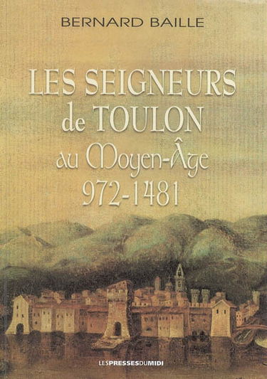 Les seigneurs de Toulon au Moyen-Âge : 972-1481