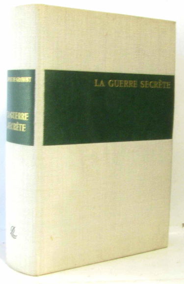 La guerre secrete, l'histoire complète de la lutte des grands services secrets depuis la seconde guerre mondiale