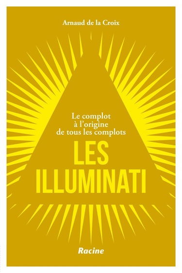 Les Illuminati : le complot à l'origine de tous les complots
