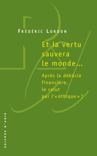 Et la vertu sauvera le monde... : après la débâcle financière, le salut par l'éthique ?