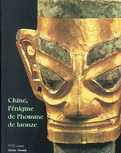 Chine, l'énigme de l'homme de bronze : archéologie du Sichuan, XIIe-IIIe siècle av. J.-C. : exposition, Hôtel de Ville de Paris, 14 octobre 2003-28 janvier 2004