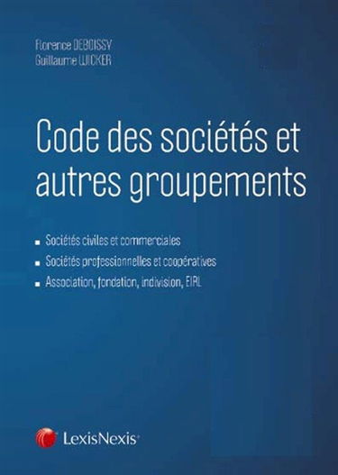 Code des sociétés et autres groupements 2016 : sociétés civiles et commerciales, sociétés professionnelles et coopératives, association, fondation, indivision, EIRL