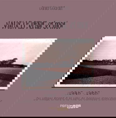 Vaux le Pénil et moi: (1945 - 1965)