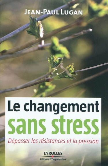 Le changement sans stress : dépasser les résistances et la pression
