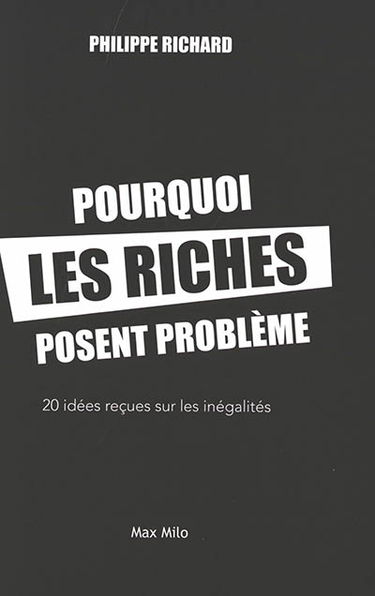 Pourquoi les riches posent problème : 20 idées reçues sur les inégalités