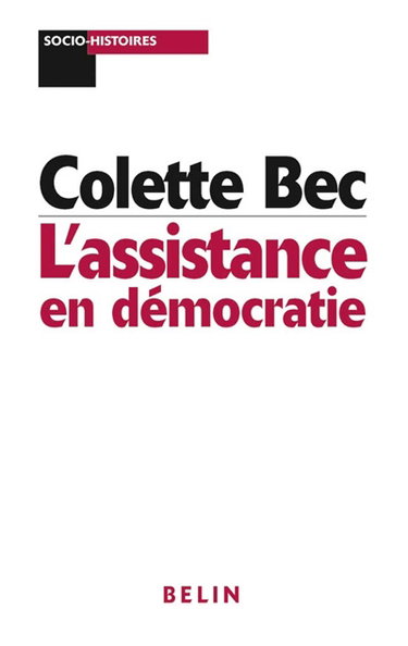 Couverture de L'assistance en démocratie : les politiques assistancielles dans la France des XIXe et XXe siècles