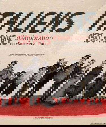 Italiens: 150 ans d'émigration en France et ailleurs