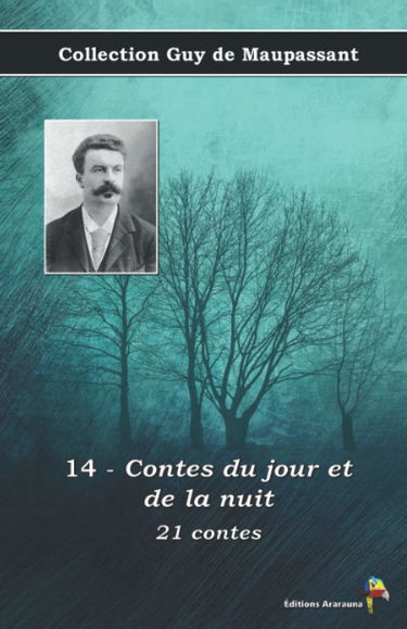 14 - Contes du jour et de la nuit - 21 contes - Collection Guy de Maupassant: Texte intégral
