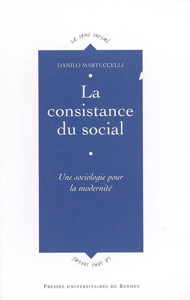 La consistance du social : une sociologie pour la modernité