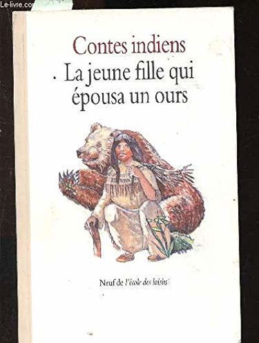 La jeune fille qui épousa un ours : contes indiens