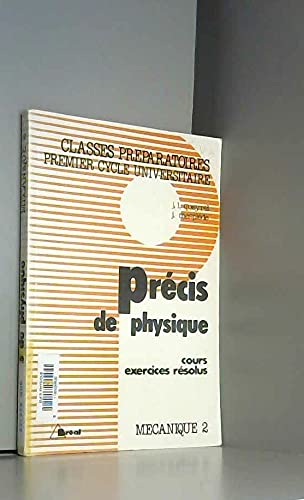 Précis de physique : cours et exercices résolus : classes préparatoires, premier cycle universitaire. Vol. 2. Mécanique 2, 2e année