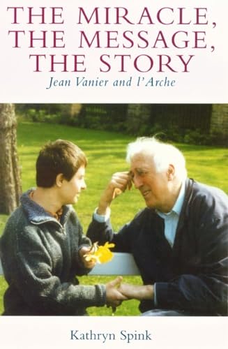 Couverture de The Miracle, The Message, The Story: Jean Vanier and L'arche