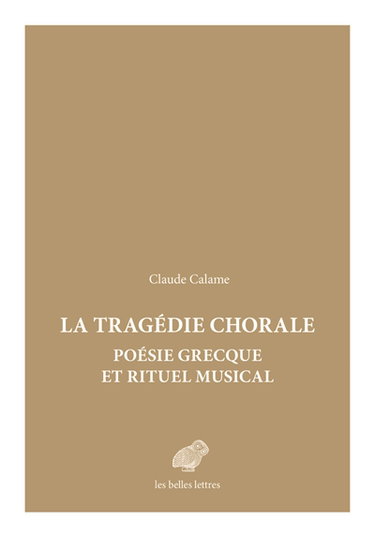 Couverture de La tragédie chorale : poésie grecque et rituel musical