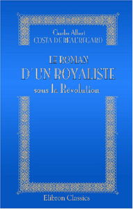 Le roman d'un royaliste sous la Révolution: Souvenirs du comte de Virieu