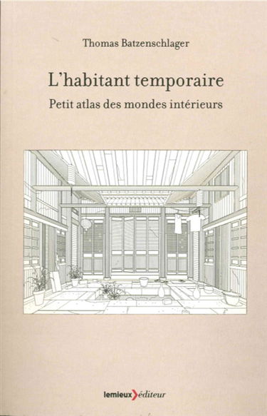 L'habitant temporaire : petit atlas des mondes intérieurs